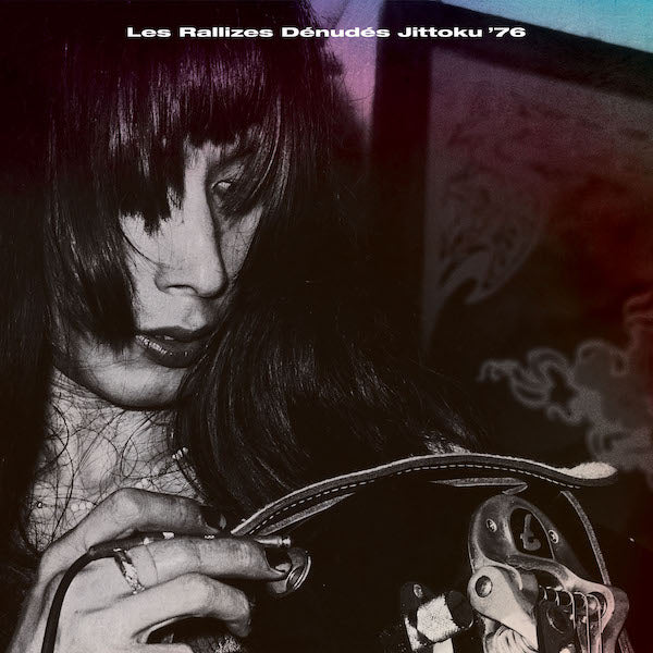 Les Rallizes Dénudés (裸のラリーズ) / 拾得 Jittoku ’76 (2LP)